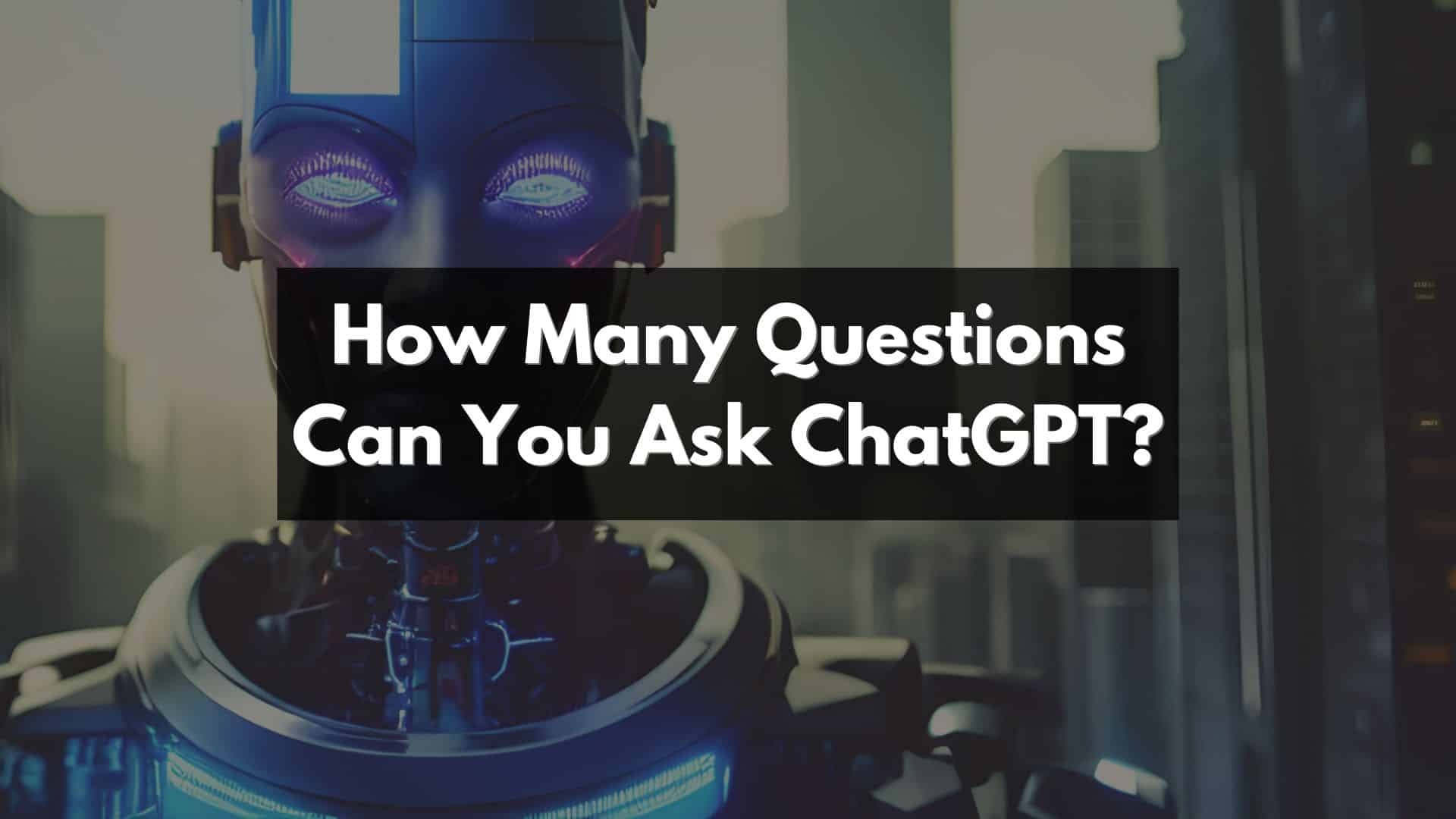 How Many Questions Can You Ask ChatGPT In An Hour 